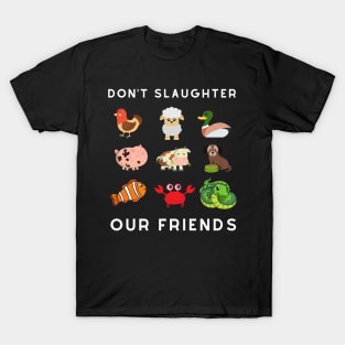 Don't slaughter our friends T-Shirt